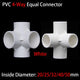 PVC 4-Way White Equal Connector Socket Pressure Pipe Fittings 20 25 32 40 50mm